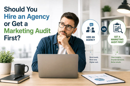Should You Hire an Agency or Get a Marketing Audit First?